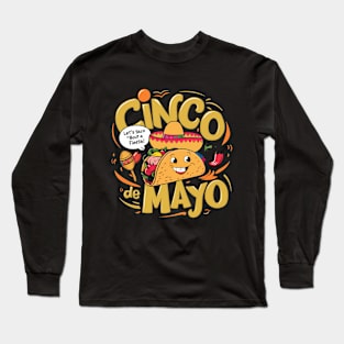 Let's Taco 'Bout A Fiesta!, Cinco de Mayo Design Long Sleeve T-Shirt